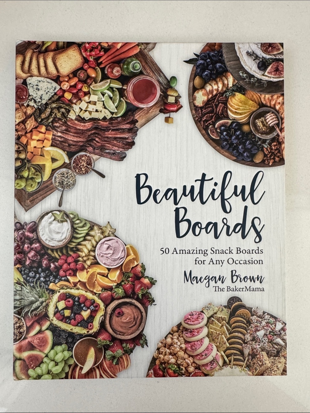 Beautiful Boards Cookbook - 50 amazing snack boards for any occasion